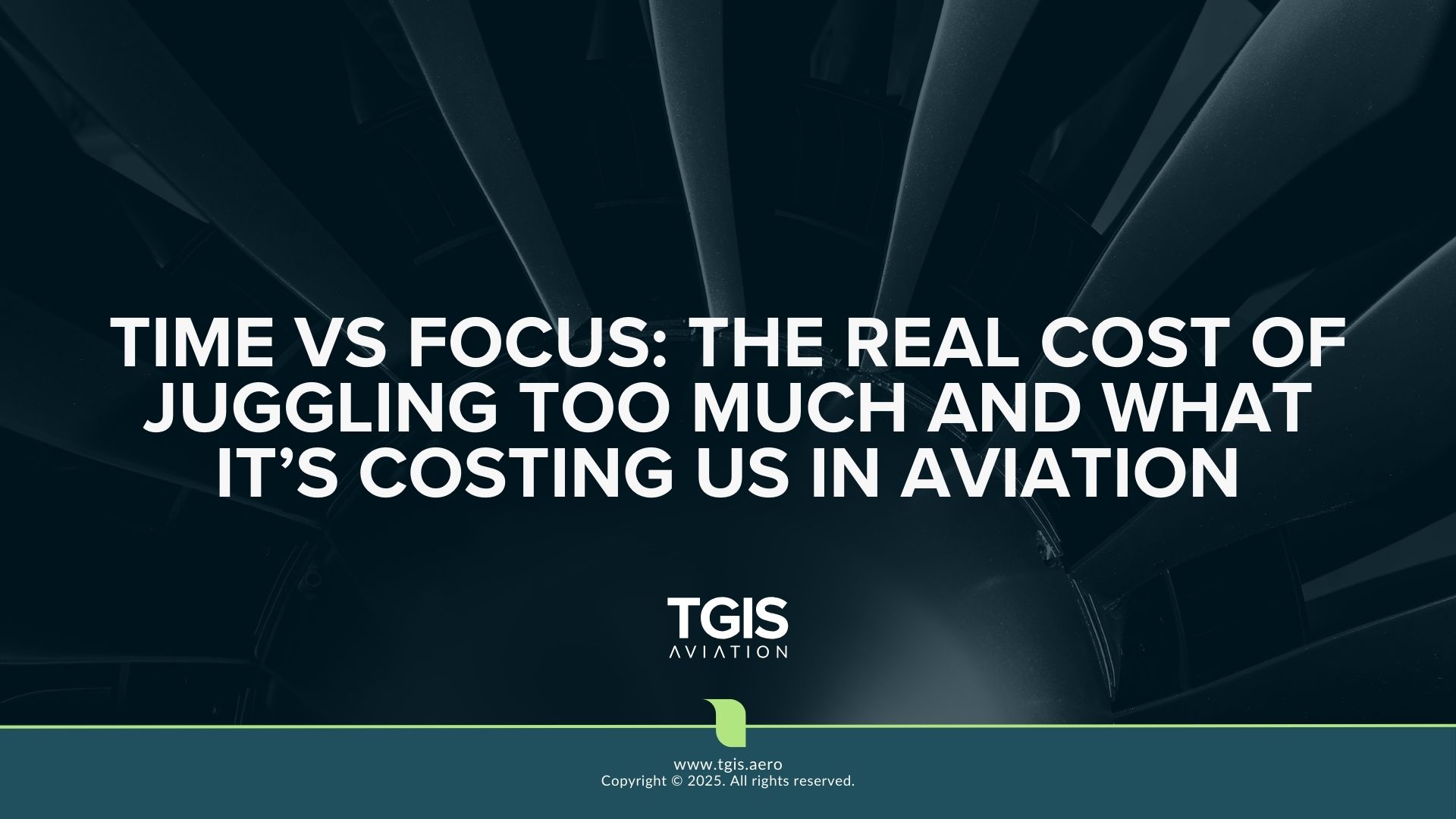 Time Vs Focus: The real cost of juggling too much and what it’s costing us in Aviation